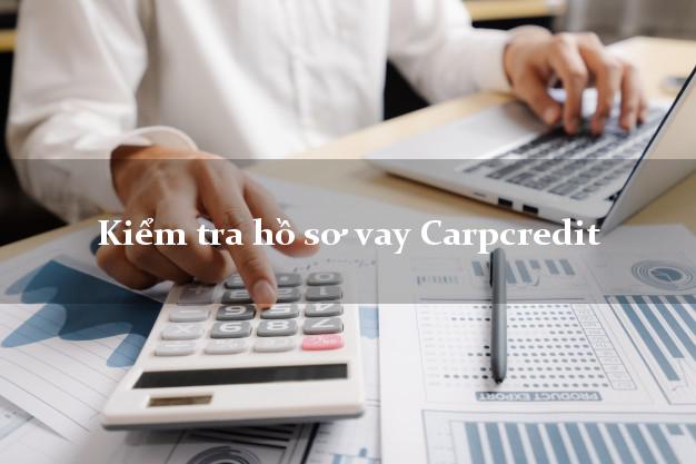 Kiểm tra hồ sơ vay Carpcredit