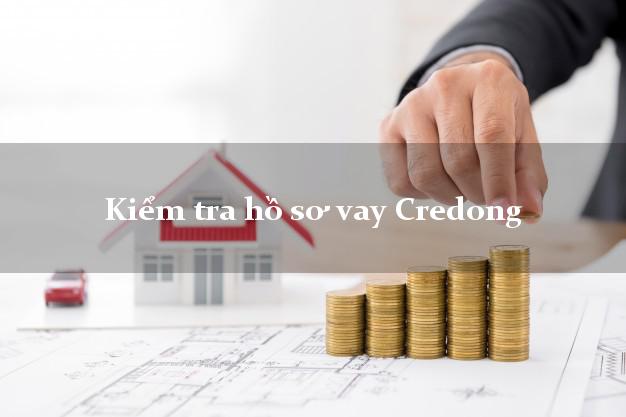 Kiểm tra hồ sơ vay Credong