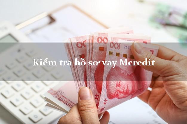 Kiểm tra hồ sơ vay Mcredit
