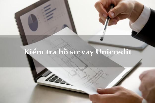 Kiểm tra hồ sơ vay Unicredit