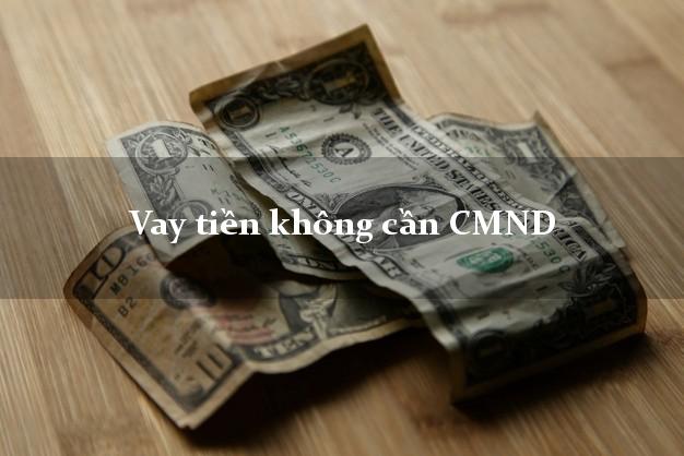 Vay tiền không cần CMND
