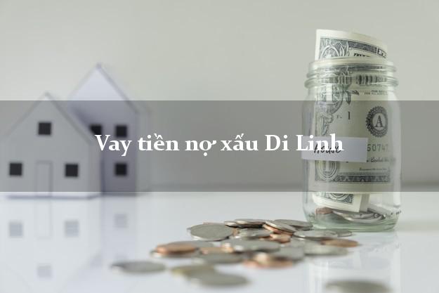 Vay tiền nợ xấu Di Linh Lâm Đồng