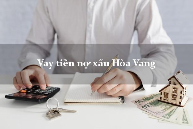 Vay tiền nợ xấu Hòa Vang Đà Nẵng