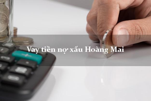 Vay tiền nợ xấu Hoàng Mai Hà Nội