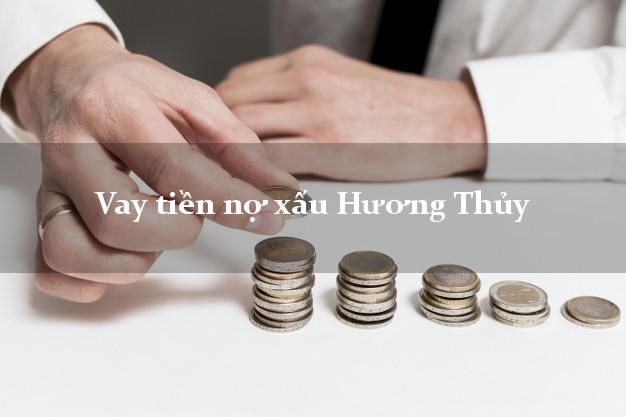 Vay tiền nợ xấu Hương Thủy Thừa Thiên Huế