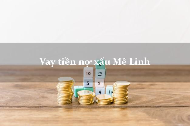 Vay tiền nợ xấu Mê Linh Hà Nội