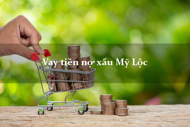 Vay tiền nợ xấu Mỹ Lộc Nam Định
