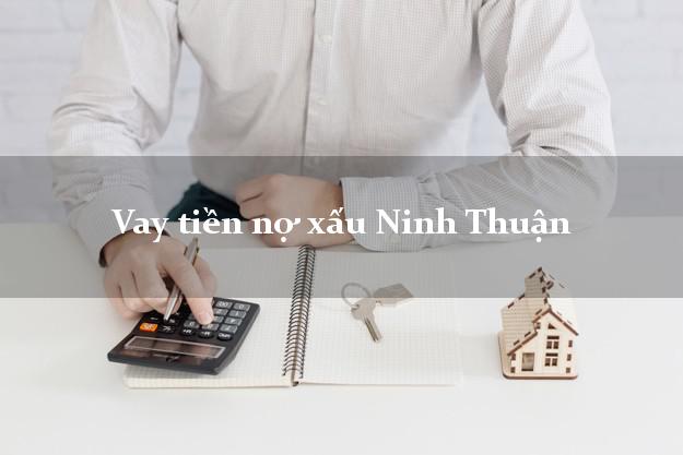 Vay tiền nợ xấu Ninh Thuận