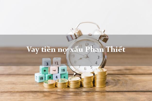 Vay tiền nợ xấu Phan Thiết Bình Thuận