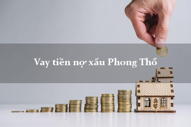 Vay tiền nợ xấu Phong Thổ Lai Châu
