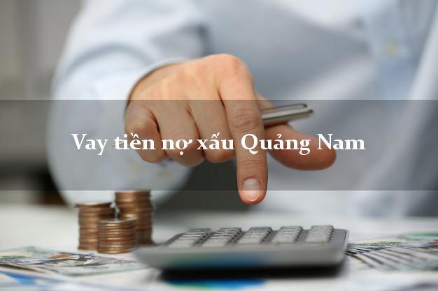 Vay tiền nợ xấu Quảng Nam