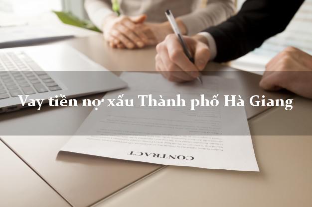 Vay tiền nợ xấu Thành phố Hà Giang