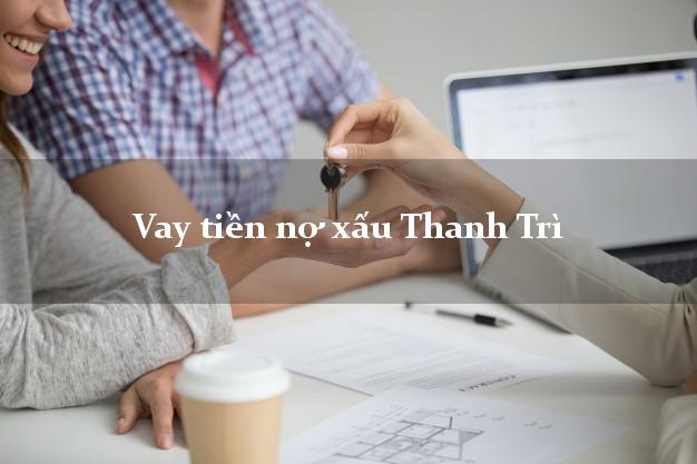 Vay tiền nợ xấu Thanh Trì Hà Nội