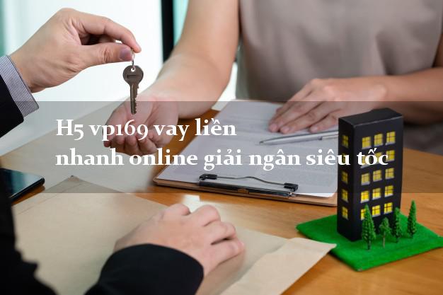 H5 vp169 vay liền nhanh online giải ngân siêu tốc
