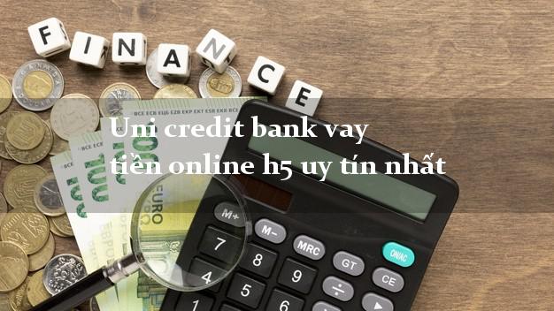 Uni credit bank vay tiền online h5 uy tín nhất