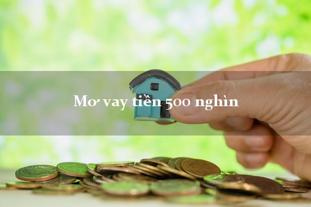 Mơ vay tiền 500 nghìn