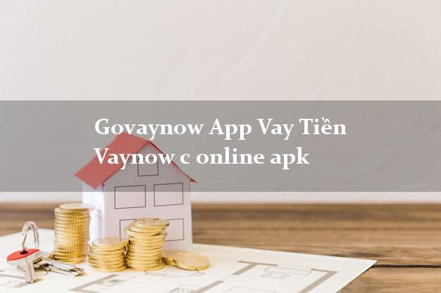 Govaynow App Vay Tiền Vaynow c online apk không gặp mặt