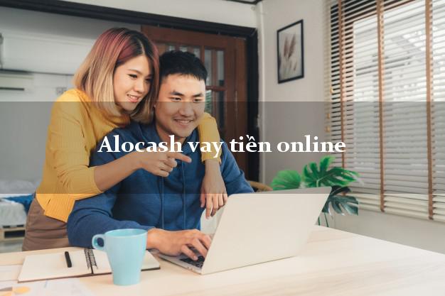 Alocash vay tiền online không gặp mặt